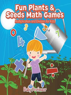 cover image of Fun Plants & Seeds Math Games--Multiplication and Division for Kids